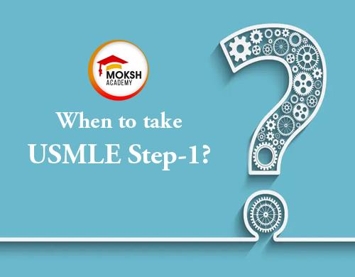 
	When to take UMLE Step-1 ? | MOKSH Academy

